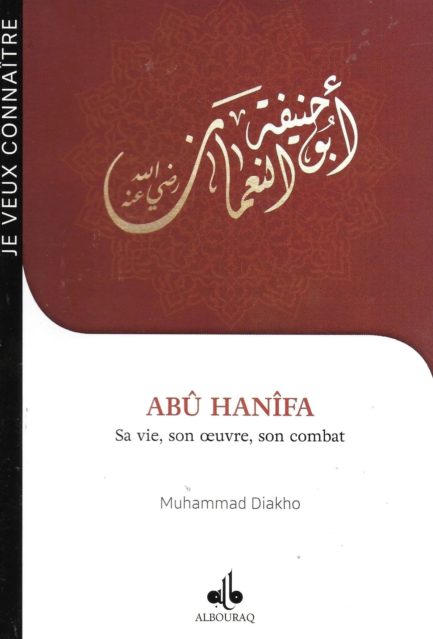 Abû Hanîfa – Sa vie, son oeuvre, son combat de Muhammad Diakho Al Bouraq Livre > Islam 9791022504928 Librairie Musulmane Al-imen