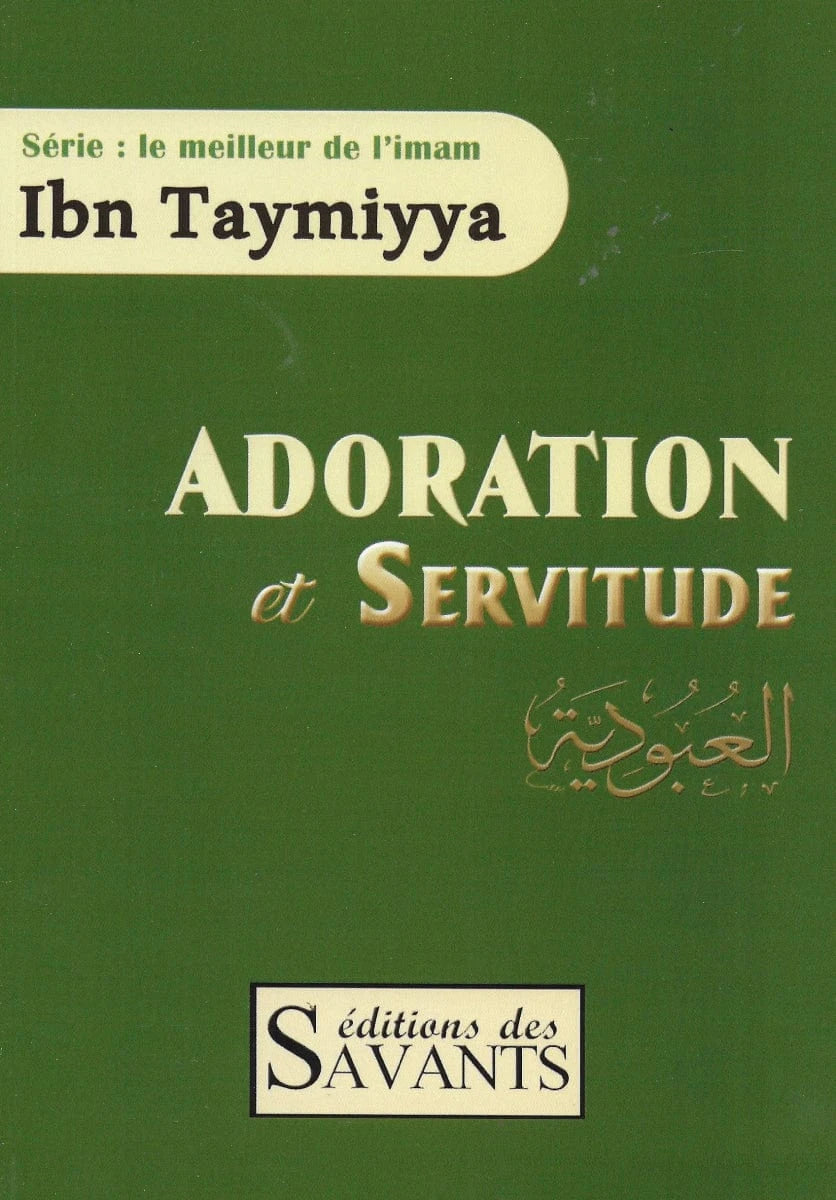 Adoration et servitude de Shaykh Al-Islam Ibn Taymiyya Editions des Savants Livre Islam 9782957540013 Librairie Musulmane Al-imen