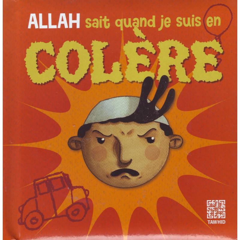 Allah sait quand je suis en colère Tawhid Livre Islam Enfant 9782848623153 Librairie Musulmane Al-imen