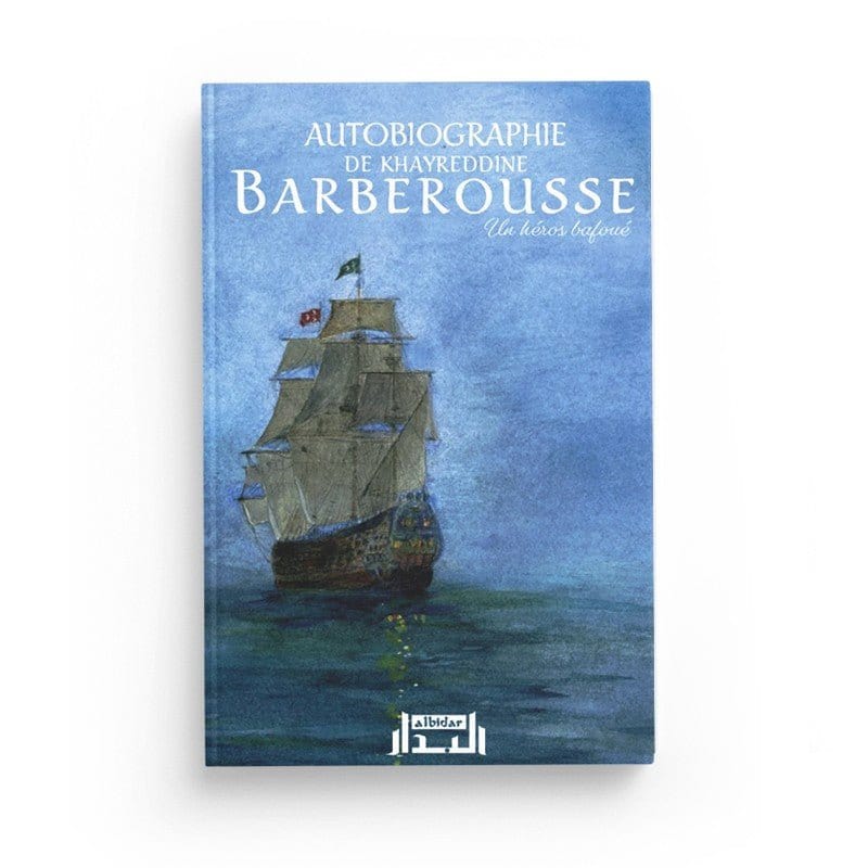 Autobiographie de Khayreddine Barberousse - Un Héros Bafoué Albidar Livre > Islam > Biographie 9782366600087 Librairie Musulmane Al-imen
