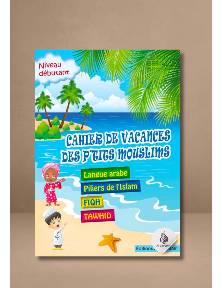 Cahier de vacances des p'tits mouslims - Al Qamar - Éditions Al-Qamar