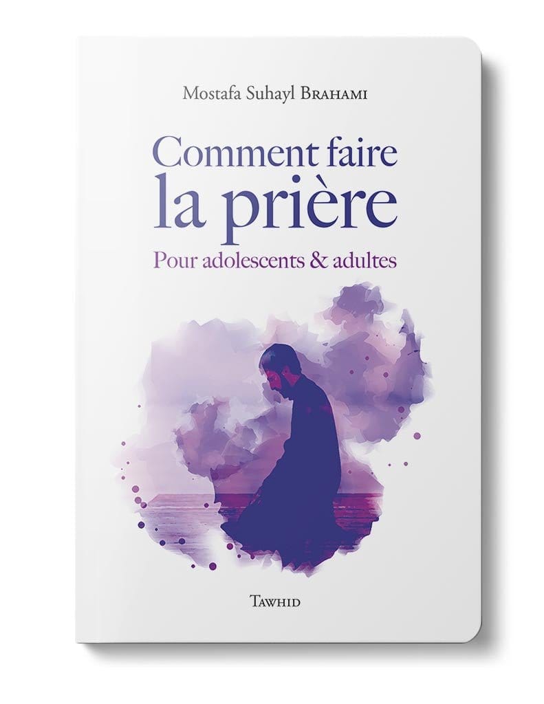 Comment faire la prière (Adolescents & Adultes) Tawhid Livre Islam Femme 9782848621043 Librairie Musulmane Al-imen