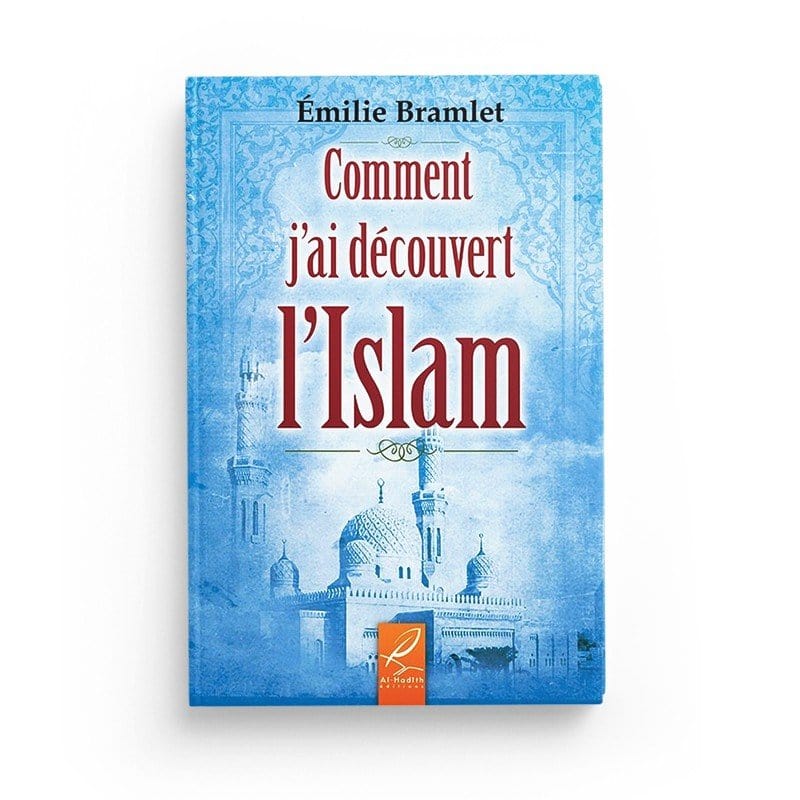 Comment j'ai découvert l'islam par Emilie Bramlet Al-Hadîth Livres > Islam > Introduction ou Nouveau Converti 9782930395432 Librairie Musulmane Al-imen