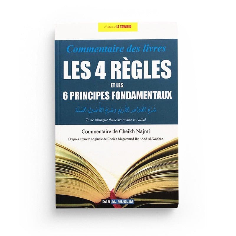 Commentaire des 4 règles et des 6 principes fondamentaux Dar Al-Muslim Livre > Islam > Tawhid / Aqidah (Croyance) 9782356353849 Librairie Musulmane Al-imen