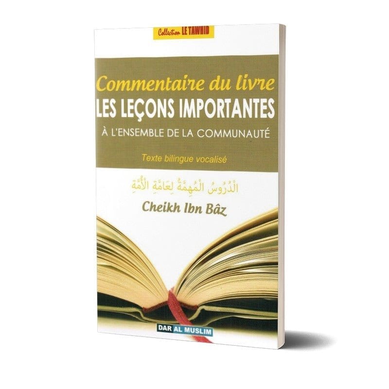 Commentaire du Livre "Leçons Importantes" à l'ensemble de la communauté Dar Al-Muslim Livre > Islam > Tawhid / Aqidah (Croyance) 9782356353788 Librairie Musulmane Al-imen