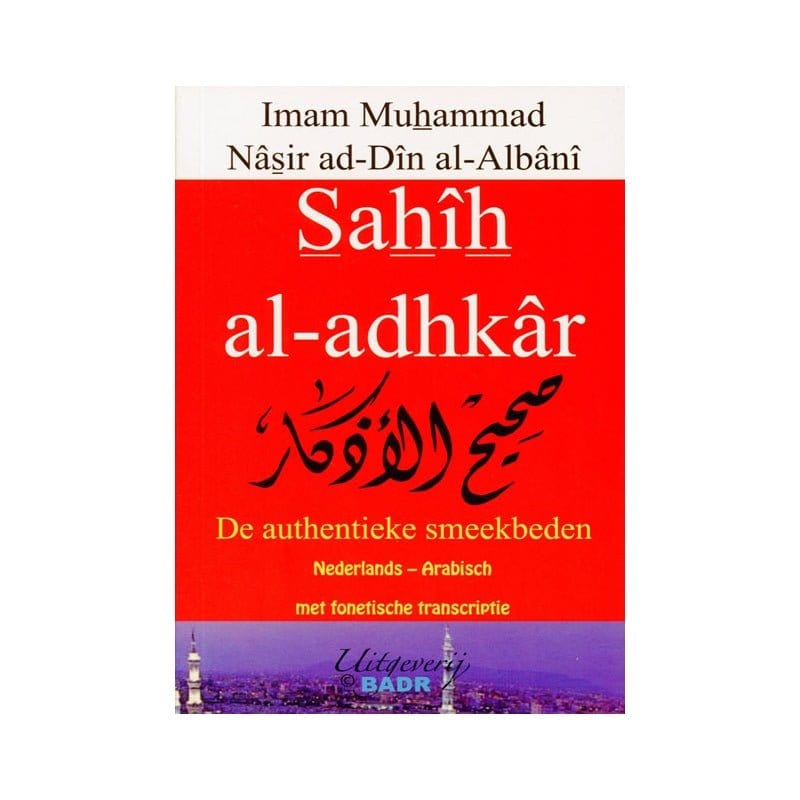 De authentieke smeekbeden (Sahih al-Adhkar) Nederlands Boeken > Islam 9782875280305 Librairie Musulmane Al-imen