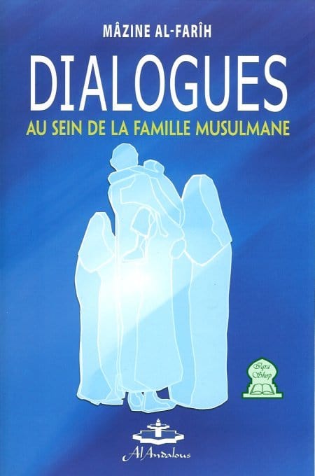 Dialogues au sein de la famille musulmane Sana Livre Islam Mariage 9782874470028 Librairie Musulmane Al-imen