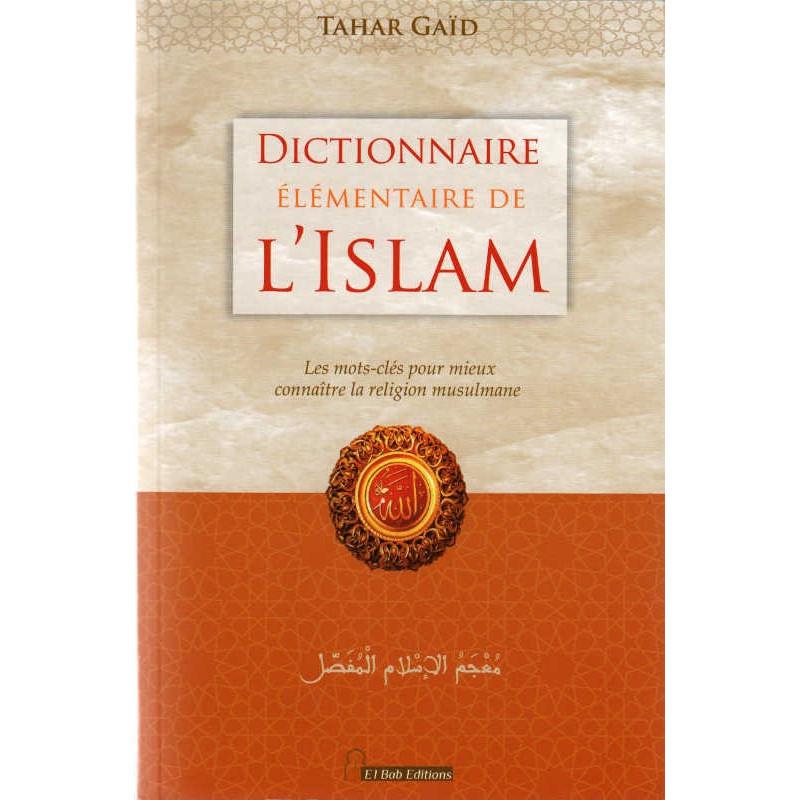 Dictionnaire élémentaire de l'Islam Iqra Livres > Islam > Introduction ou Nouveau Converti 9782373790023 Librairie Musulmane Al-imen