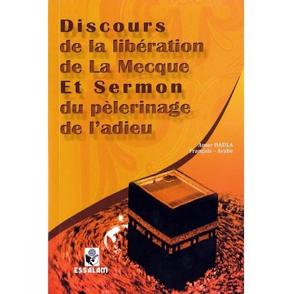Discours de la libération de La Mecque et Sermon du pélérinage de l'adieu - Essalam Essalam Livre > Islam > Biographie 9791090383166 Librairie Musulmane Al-imen