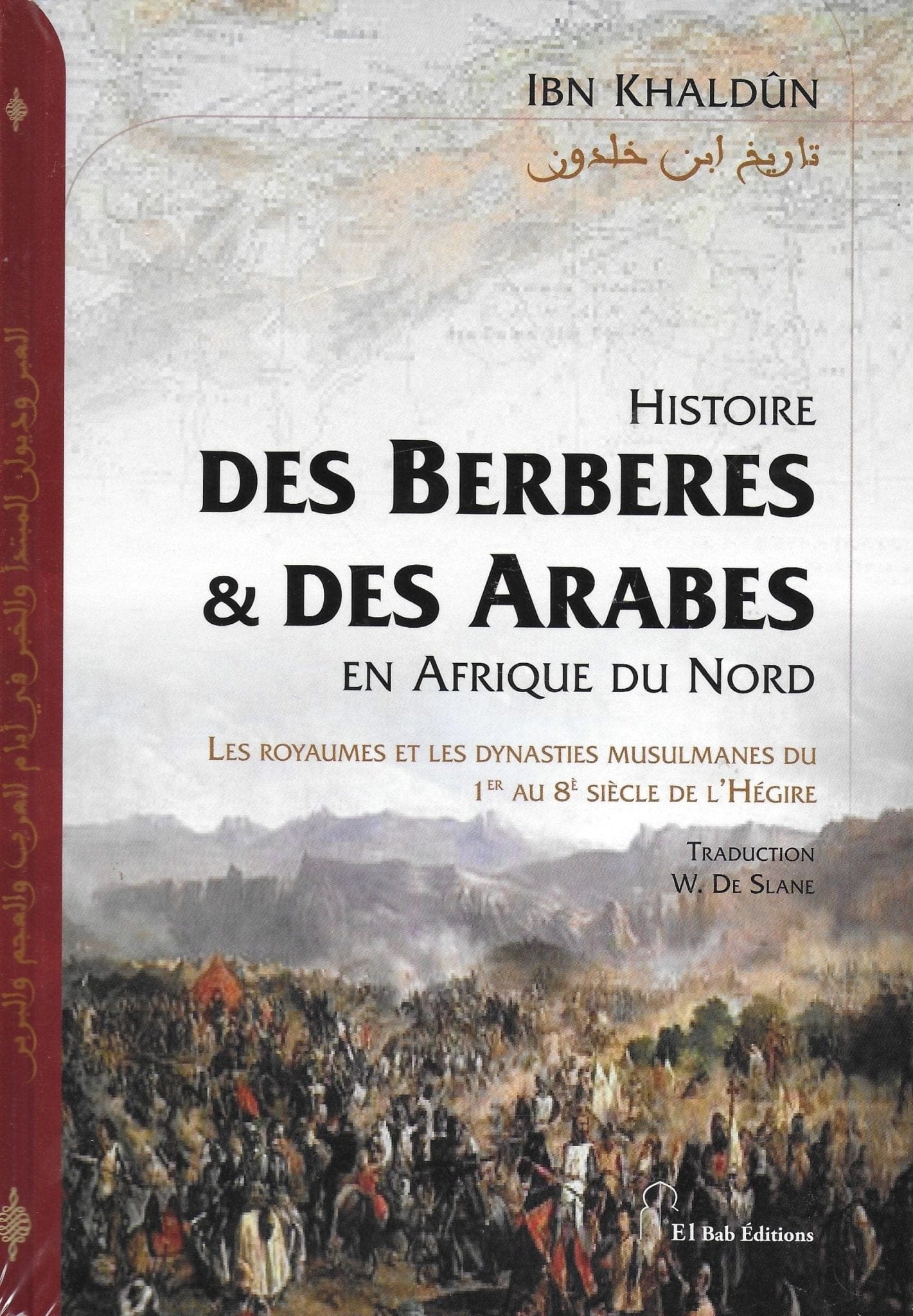 Histoire des Berbères & des Arabes en Afrique du Nord, de Ibn Khaldûn (Couverture rigide) Iqra Livre > Islam > Histoire du monde arabo-musulman 9782373790238 Librairie Musulmane Al-imen