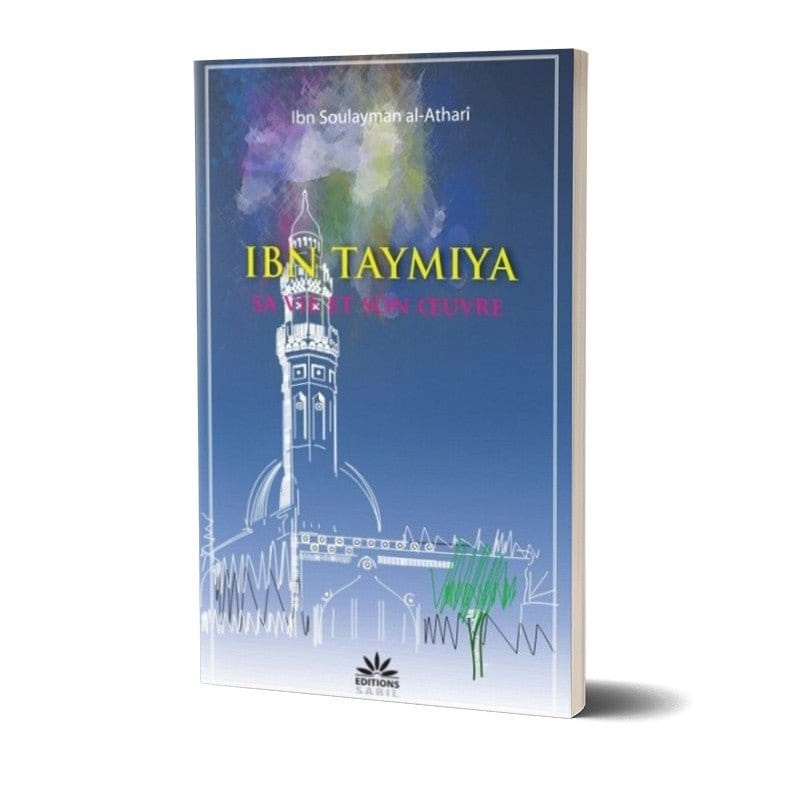 Ibn Taymiya, sa vie et son oeuvre Sana Livre > Islam > Biographie 9782917034316 Librairie Musulmane Al-imen