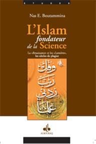 Islâm fondateur de la Science - La renaissance et les lumières / les siècles de plagiat, (L´)
BOUTAMMINA, NAS. E. Al Bouraq Livres > Islam > Introduction ou Nouveau Converti 9782841612901 Librairie Musulmane Al-imen