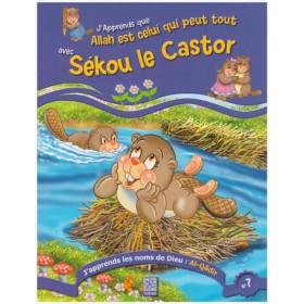 J'apprends que Allah est celui qui peut tout avec Sékou le castor Tawhid Livre Islam Enfant 9782848622293 Librairie Musulmane Al-imen