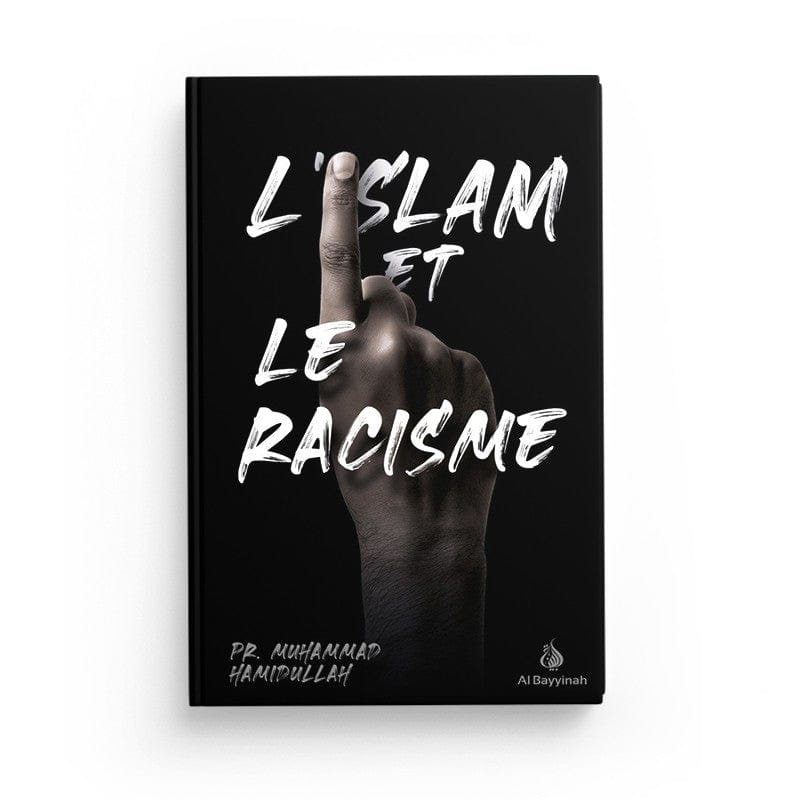 L'Islam et le racisme - Pr. Muhammad Hamidullah Al-Bayyinah Livre > Islam > Essai 9782902526147 Librairie Musulmane Al-imen