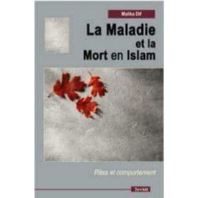 La maladie et la Mort en Islam Tawhid Livre > Islam > Tawhid / Aqidah (Croyance) 9782848620121 Librairie Musulmane Al-imen