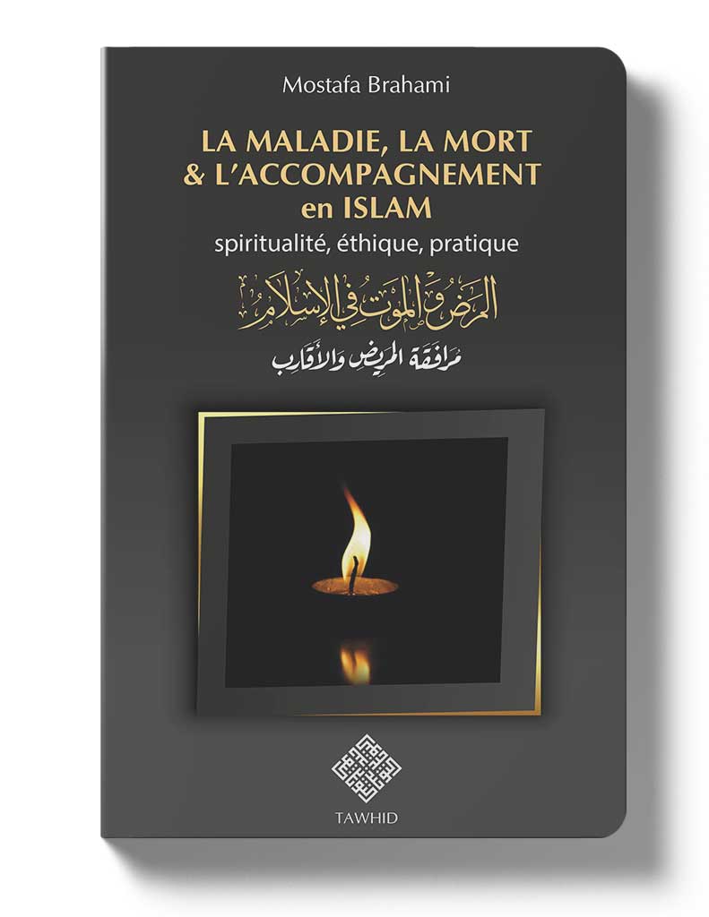 La maladie, la mort et l’accompagnement en islam Tawhid Livre > Islam 9782848624266 Librairie Musulmane Al-imen