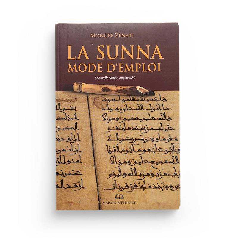 La Sunna mode d’emploi (Nouvelle édition augmentée) - Moncef Zenati Maison d'Ennour Livre > Islam > Fiqh (Droit et Jurisprudence) 9782752403636 Librairie Musulmane Al-imen