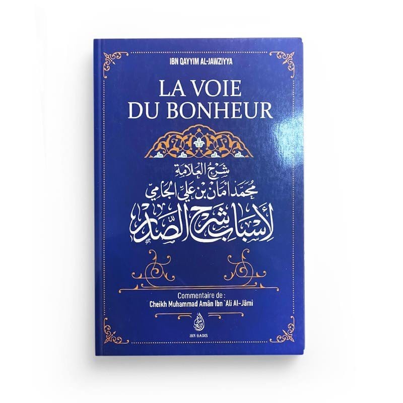La Voie Du Bonheur, D'Ibn Qayyim Al-Jawziyya Ibn Badis Livre > Islam > Foi et Spiritualité 9791091925853 Librairie Musulmane Al-imen