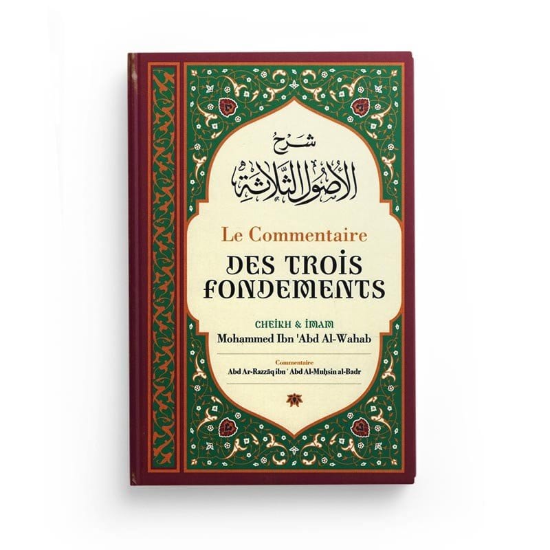 Le Commentaire des trois fondements - Mohammed Ibn Abd Al-Wahab - Editions Ibn Badis Ibn Badis Livre > Islam > Tawhid / Aqidah (Croyance) 9791091925754 Librairie Musulmane Al-imen
