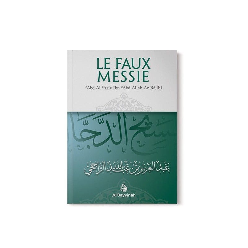 Le faux messie - Shaykh Ar-Râjihî Al-Bayyinah Livre > Islam > Tawhid / Aqidah (Croyance) 9782919455867 Librairie Musulmane Al-imen