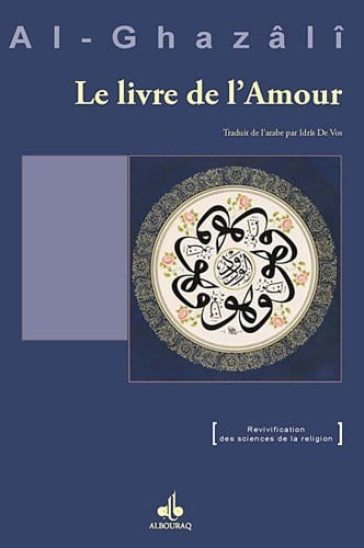 Le Livre de l'Amour par Abû-Hâmid Al-Ghazâlî Al Bouraq Livre > Islam > Foi et Spiritualité 9782841615353 Librairie Musulmane Al-imen