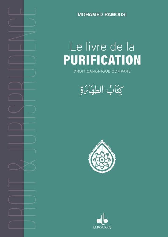 Le livre de la purification de Mohamed Ramoussi Al Bouraq Livre > Islam > Fiqh (Droit et Jurisprudence) 9791022501521 Librairie Musulmane Al-imen