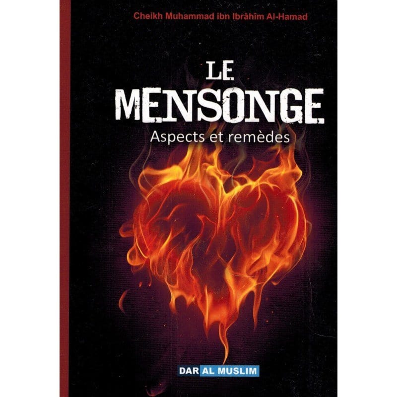 Le mensonge - aspects et remèdes d'après Muhammad Al-Hamad Dar Al-Muslim Livre > Islam > Foi et Spiritualité 9782356353689 Librairie Musulmane Al-imen