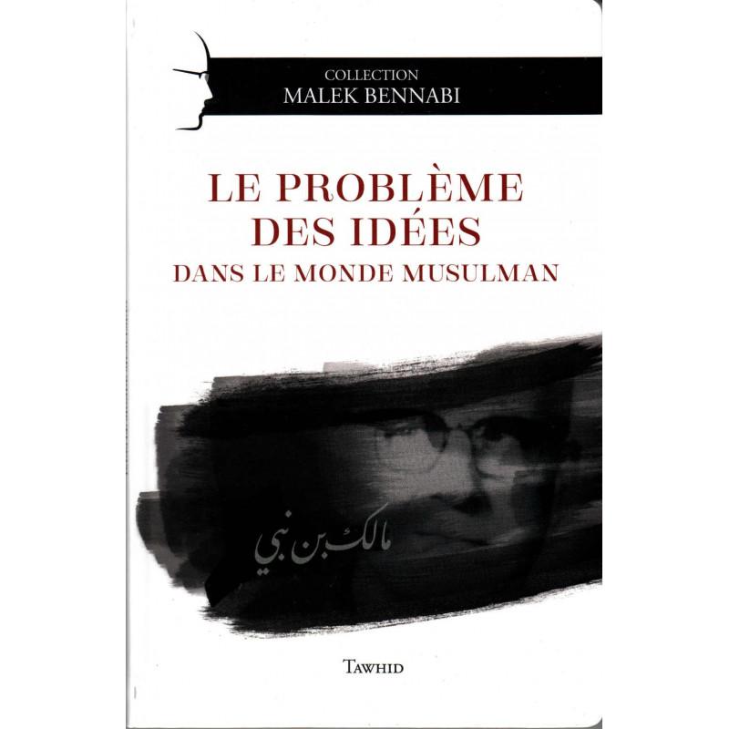 Le problème des idées dans le monde musulman Tawhid Livre > Islam > Essai 9782848623856 Librairie Musulmane Al-imen