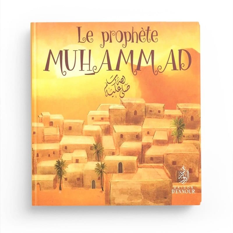 Le prophète Muhammad - Elif Santur Maison d'Ennour Livre Islam Enfant 9782752403575 Librairie Musulmane Al-imen
