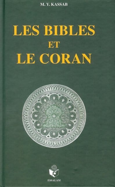 Les Bibles et le Coran - M. Y. Kassab - Essalam Essalam Livres > Islam > Introduction ou Nouveau Converti 9782916080055 Librairie Musulmane Al-imen