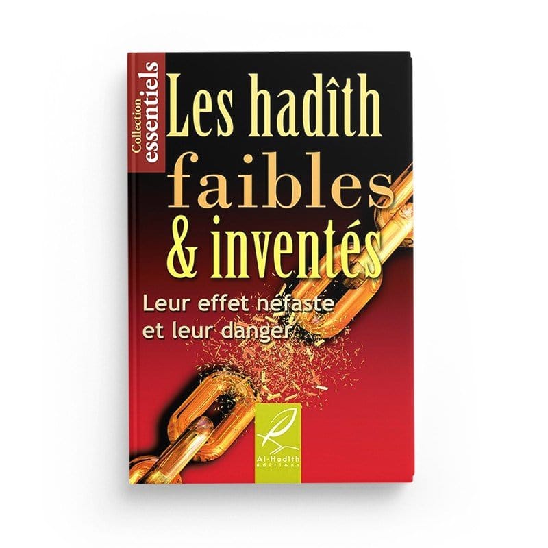 Les hadiths faibles et inventés - Leur effet néfaste et leur danger - Editions al-Hadîth Al-Hadîth Livre Islam Hadith (Traditions Prophétiques) 9782930395036 Librairie Musulmane Al-imen