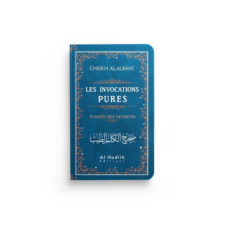 Les invocations pures (bleu) - Ibn Taymiyya - al-Albânî - éditions Al-Hadîth Al-Hadîth Livres > Islam > Invocations (Dou'as) 9782875451309 Librairie Musulmane Al-imen
