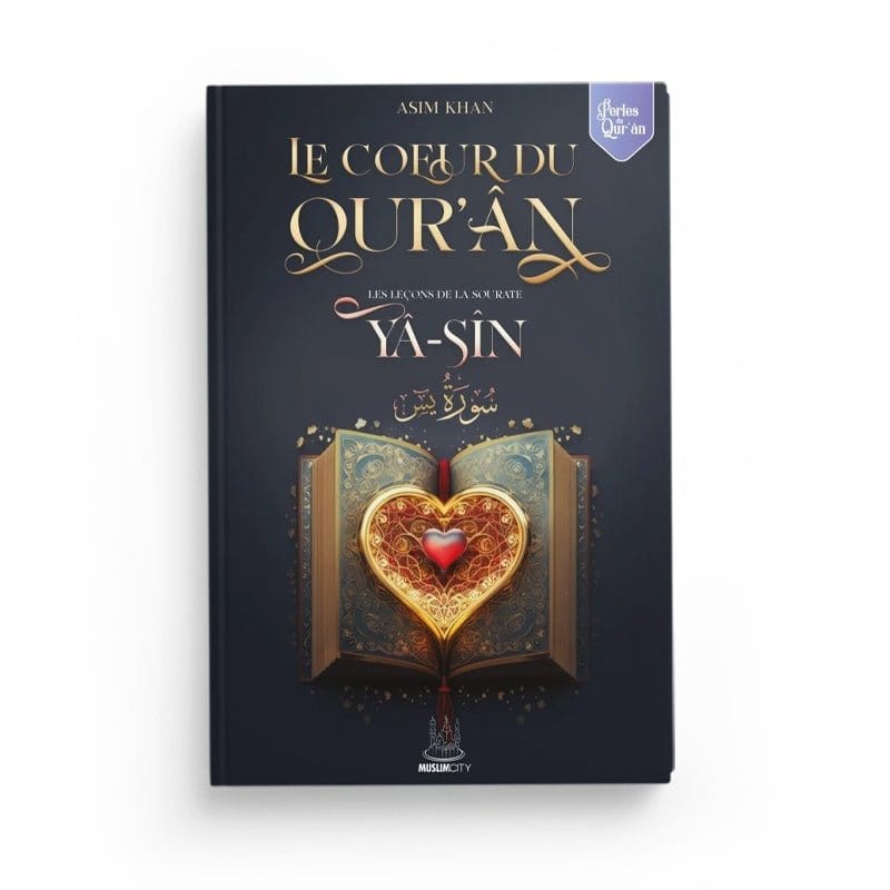 Les leçons de la sourate Yâ-Sîn – Le Coeur du Qur’ân écrit par Asim Khan MuslimCity Livre sur le Coran Tafsir 9782491948313 Librairie Musulmane Al-imen
