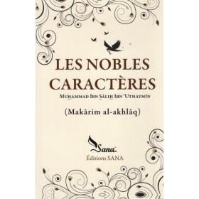 Les nobles caractères d' Ibn Sâlih Ibn Uthaymîn Sana Livre > Islam > Foi et Spiritualité 9782356330246 Librairie Musulmane Al-imen