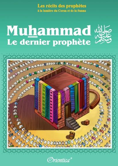 Les récits des prophètes à la lumière du Coran et de la Sunna : Muhammad (SAW) - Le dernier prophète Orientica Livre Islam Enfant 9782356350954 Librairie Musulmane Al-imen