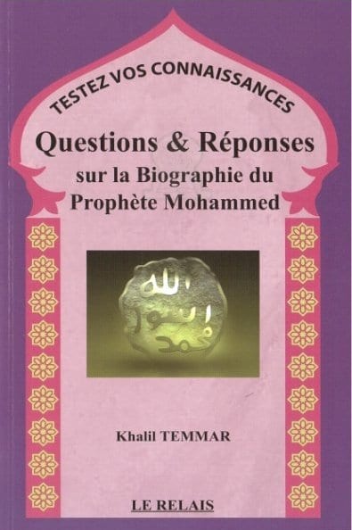 Questions & Réponses sur la Biographie du Prophète Mohammed - Testez vos connaissances Le Relais Livre > Islam > Biographie 9782917850169 Librairie Musulmane Al-imen