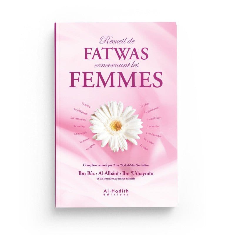 Recueil de fatwas concernant les femmes - 'Amr 'Abd al-Mun'im Salîm - Nouvelle édition - Editions Al-hadith Al-Hadîth Livre Islam Femme 9782875452177 Librairie Musulmane Al-imen