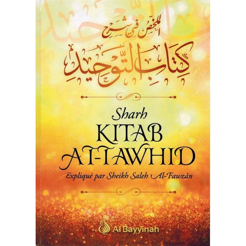 Sharh Kitâb At-Tawhîd, Expliqué par Sheikh Saleh Al-Fawzân (Seconde édition) Al-Bayyinah Livre Tawhid / Aqidah (Croyance) 9782919455331 Librairie Musulmane Al-imen