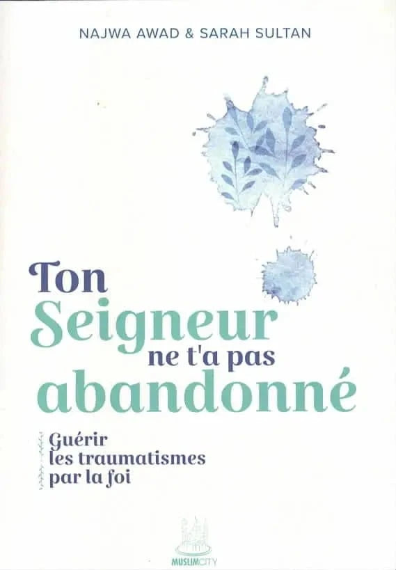 Ton Seigneur ne t’a pas abandonné par Najwa Awad & Sarah Sultan MuslimCity Livre > Islam 9782491948597 Librairie Musulmane Al-imen