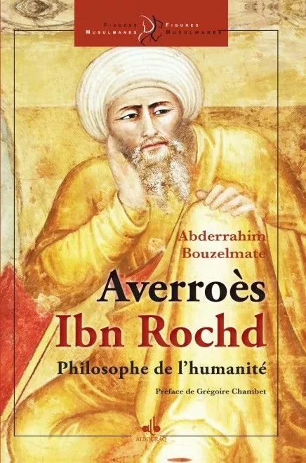 Averroès - Ibn Rochd - le philosophe de l'humanité - Al Bouraq