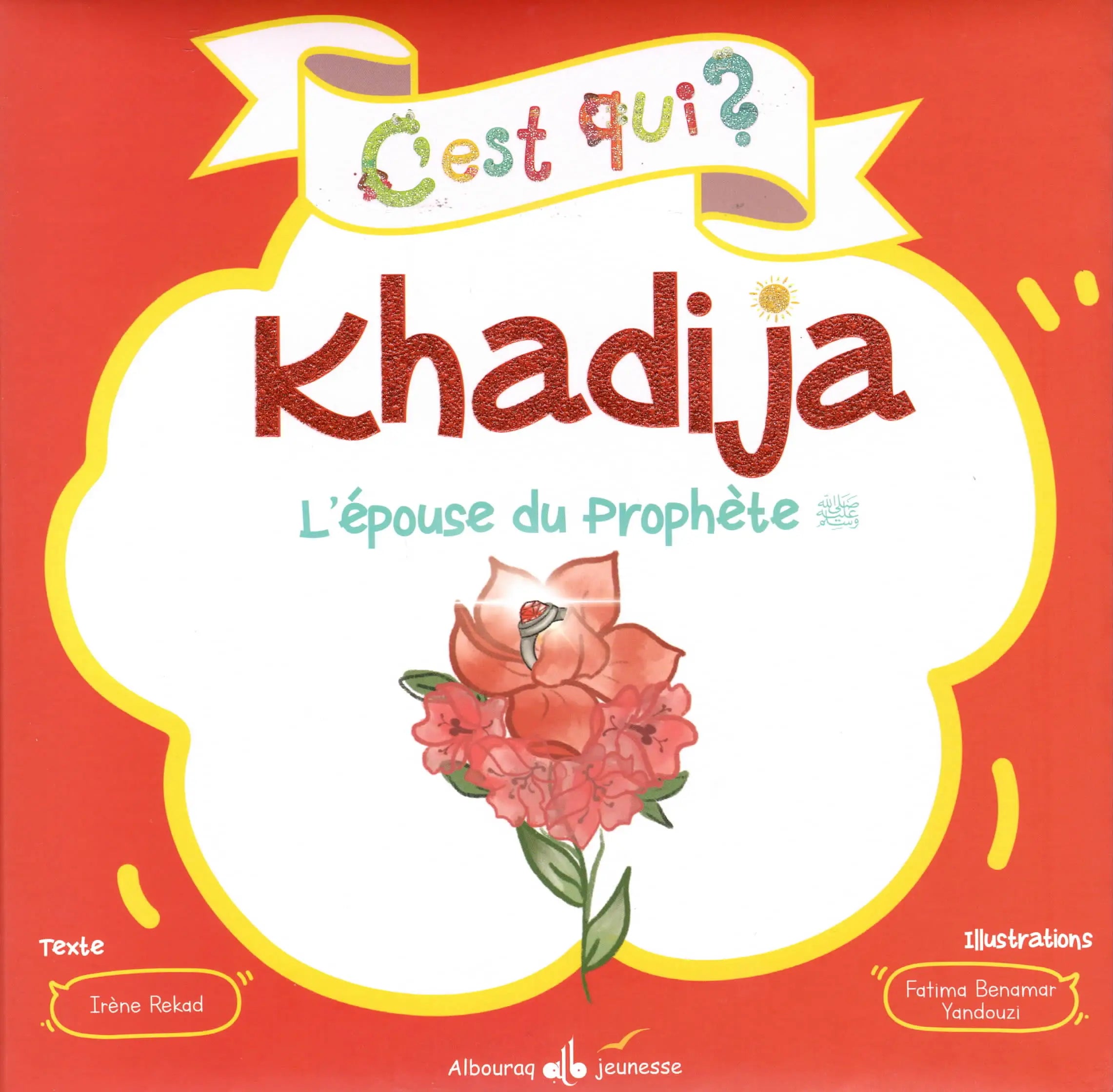 C’est qui ? Khadija – L’épouse du Prophète (sws) d'Irène Rekad (Albouraq Jeunesse)