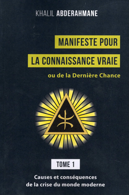 Manifeste pour la Connaissance Vraie ou de la Dernière Chance (Tome 1) de Khalil Abderahmane