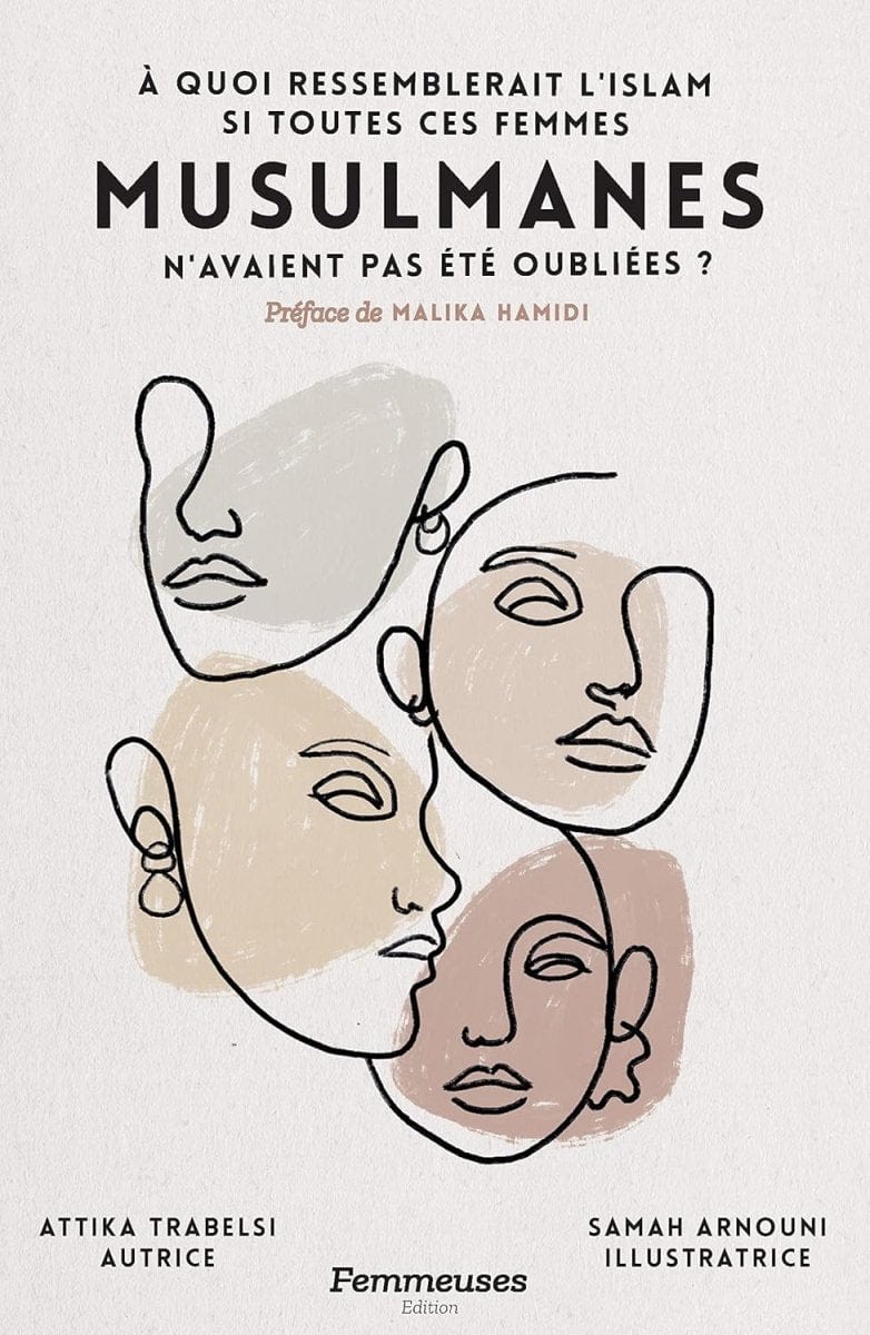 À quoi ressemblerait l'islam aujourd'hui si toutes ces femmes musulmanes n'avaient pas été oubliées ? d'Attika Trabelsi Femmeuses Livre Islam Femme 9782957889105 Librairie Musulmane Al-imen