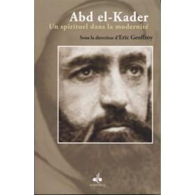 Abd el - Kader : un spirituel dans la modernité Al - imen