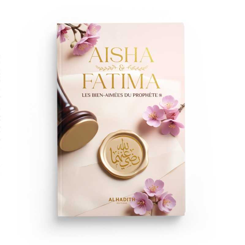 Aisha & Fatima - Les bien-aimées du Prophète ﷺ - Par Wajdân al-'Alî - Éditions Al-Hadîth Al-Hadîth Livre > Islam 9782875453624 Librairie Musulmane Al-imen