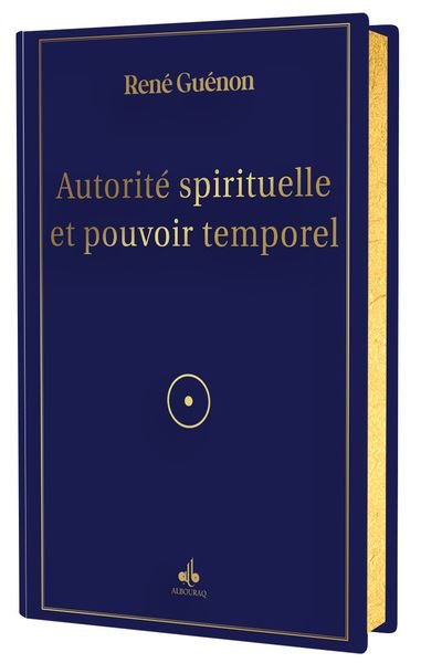 Autorité spirituelle et pouvoir temporel de René Guénon Al - imen