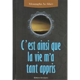 C'est ainsi que la vie m'a tant appris Ibn Hazm Livre > Islam > Essai 9786144163436 Librairie Musulmane Al-imen