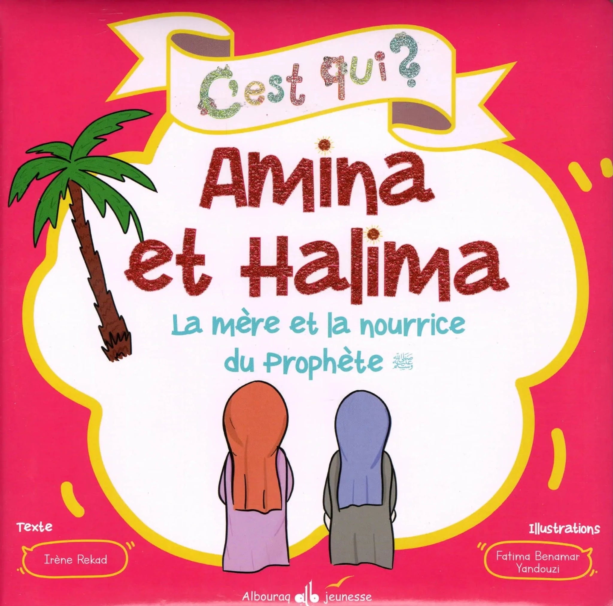 C’est qui ? Amina et Halima – La mère et la nourrice du Prophète (sws) Al Bouraq Livre Islam Enfant 9791022505833 Librairie Musulmane Al-imen