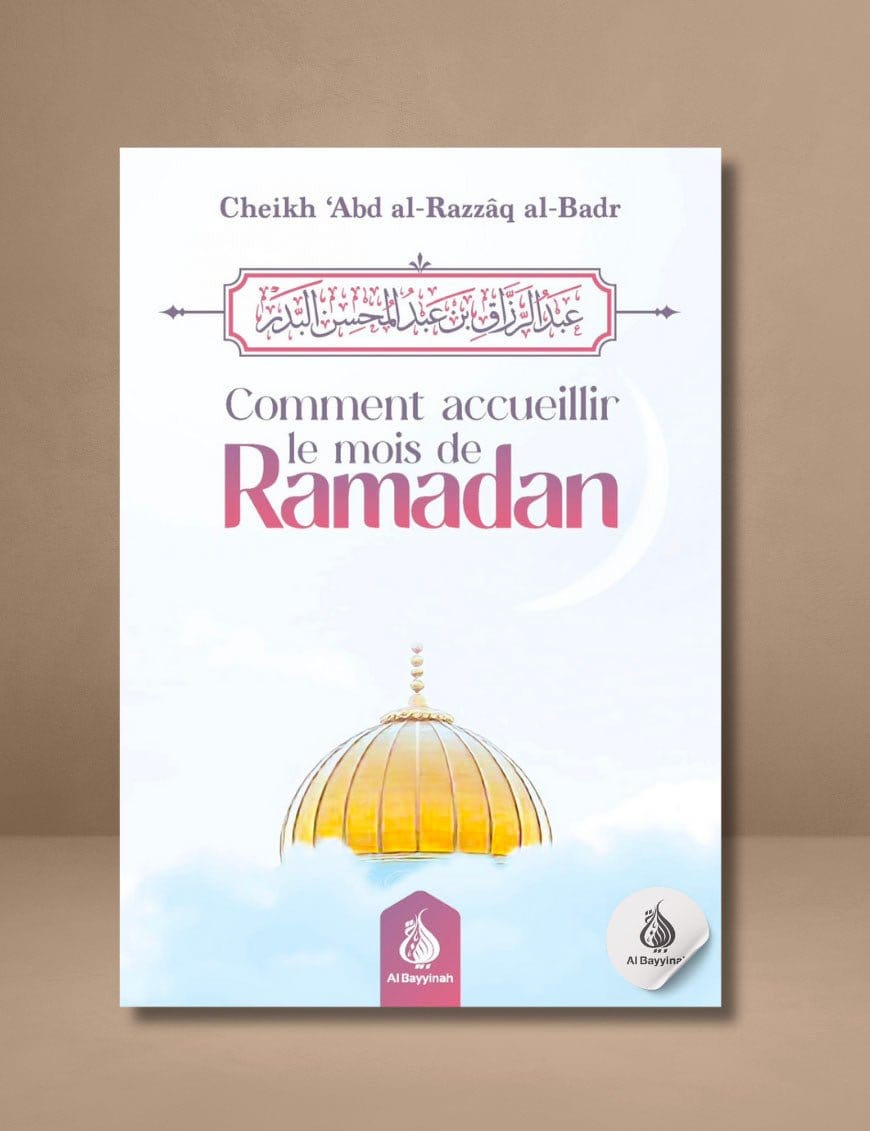 Comment accueillir le mois de Ramadan par Cheikh ‘Abd al-Razzâq al-Badr Al-Bayyinah Livre > Islam 9782385551032 Librairie Musulmane Al-imen
