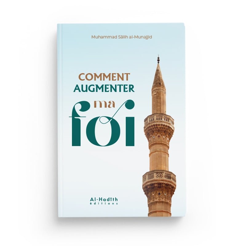 Comment augmenter ma foi - Muhammad Sâlih al - Munajjid Al - imen